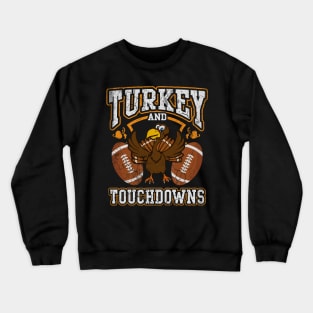 Turkey And Touchdowns Thanksgiving Football Crewneck Sweatshirt